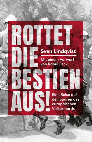 Auf dem Buchcover stehen der Titel "Rottet die Bestien aus!", sowie Untertitel und Autor in wei&szlig;en Buchstaben auf einem roten Rechteck. Durch die Schrift sieht man das Hintergrundbild, eine historische Zeichnung mit Soldaten, &shy;&shy;&shy;hindurch.