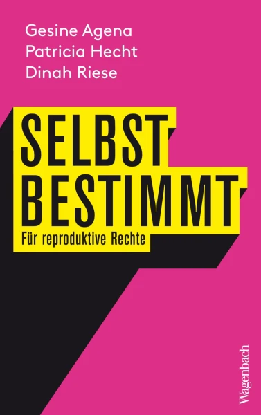Auf dem Buchcover steht der Titel "Selbst bestimmt: F&uuml;r reproduktive Rechte" in schwarzer Schrift, die gelb eingerahmt ist. Der Hintergrund ist pink.